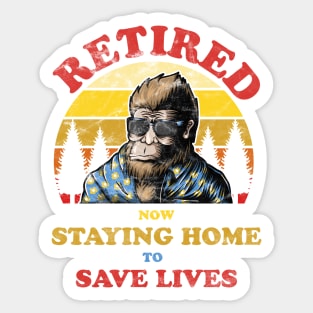 Bigfoot Retired Staying Home Save Lives Distressed Sticker